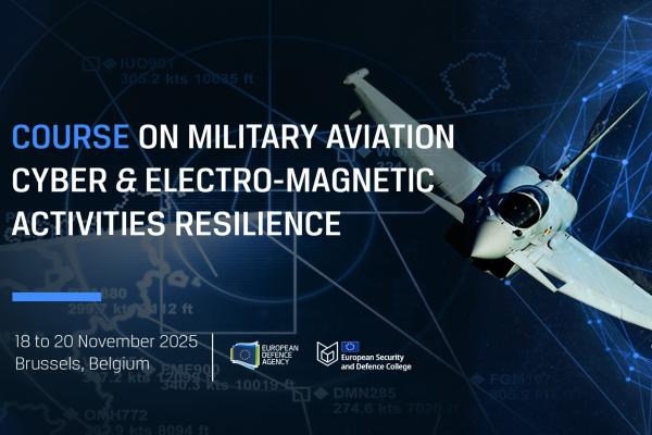 Text: Course on military aviation cyber and electro-magnetic activities resiliente, Grippen Fighter Jet in the background. Blue Background. Logo of ESDC and EDA on the bottom.